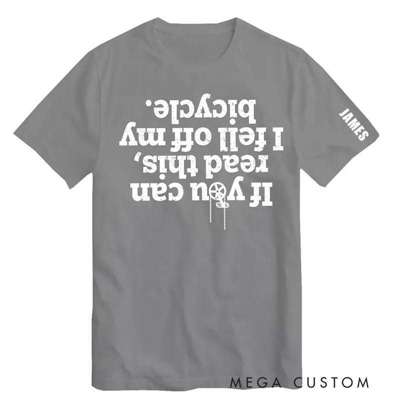 Personalized If You Can Read This I Fell Off My Bicycle T-Shirt Cycling Cyclist Motorbike Biking Gift Shirt Motorcycle Joke Funny Sarcastic T Shirt
