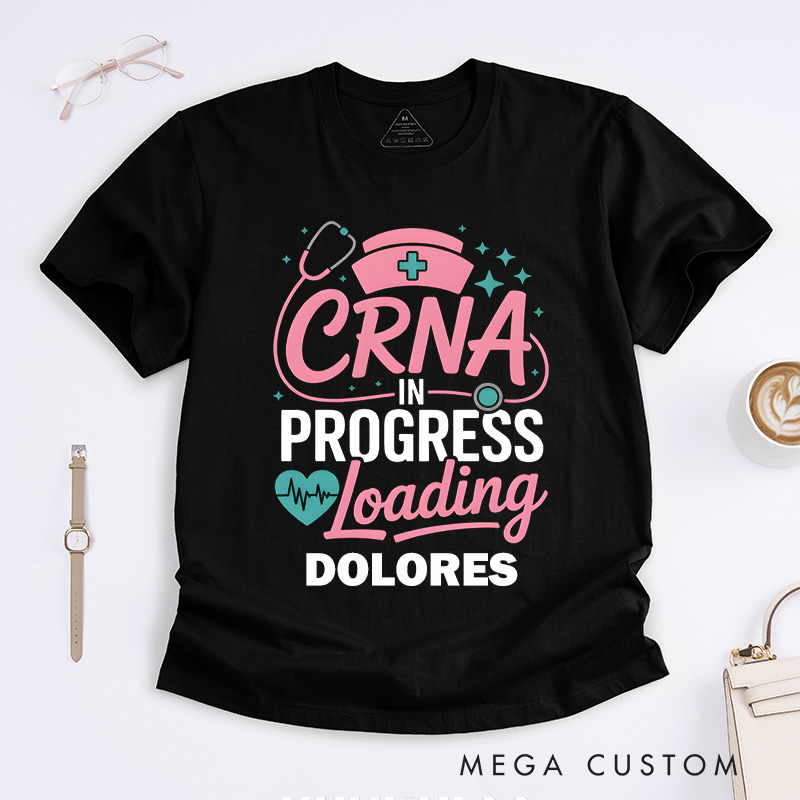 Personalized Nurse T-Shirts CRNA in Progress Loading Fashion Design T-Shirts