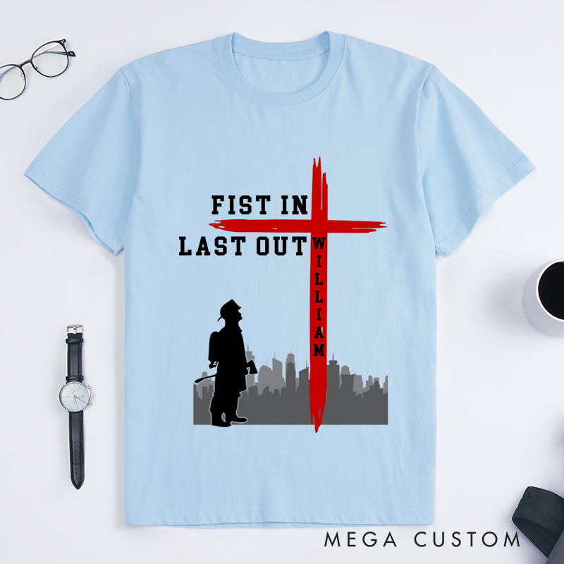 Personalized First In Last Out Firefighter Tribute Design Gift for Firefighter T-Shirt