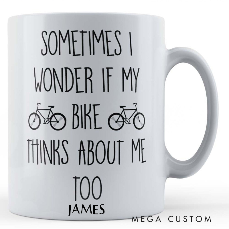 Personalized Cycling Mug Sometimes I Wonder If My Bike Thinks About Me Too for Bikers