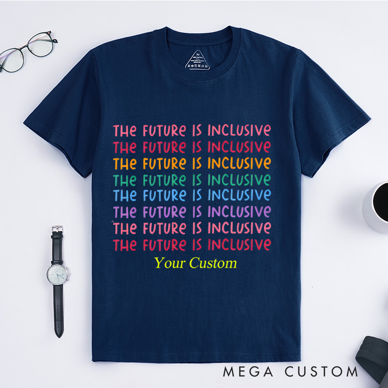 Personalized The Future Is Inclusive Special Education Neurodiversity Autism Awareness Dysleixa Inclusion T-Shirt