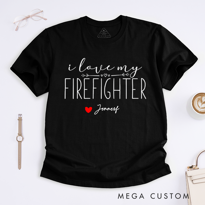 Personalized Firefighter I Love My Firefighter Heartfelt Design Gift for Firefighter Fireman Girlfriend T-Shirt