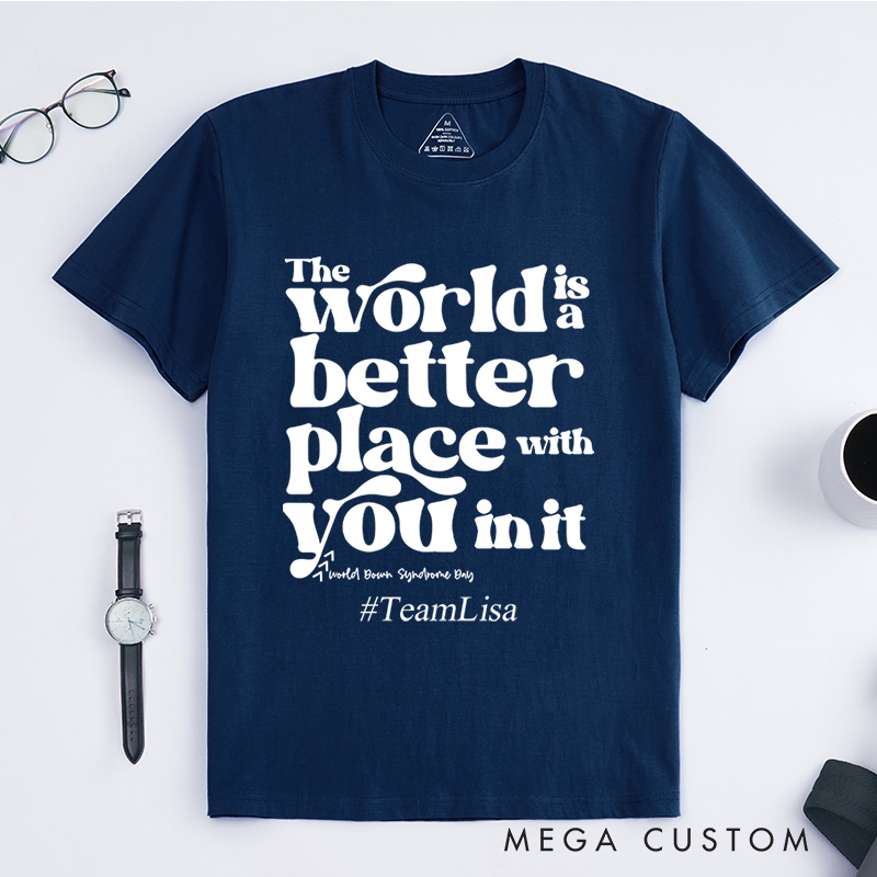 Personalized The World Is A Better Place With You In It Down Syndrome T-Shirt