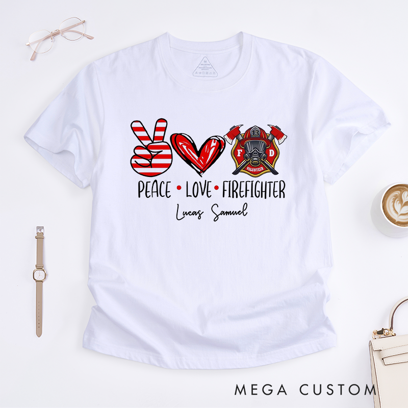 Personalized Peace Love Firefighter Custom Design Gift for Firefighter Gift for Fireman Wife Girlfriend T-Shirt