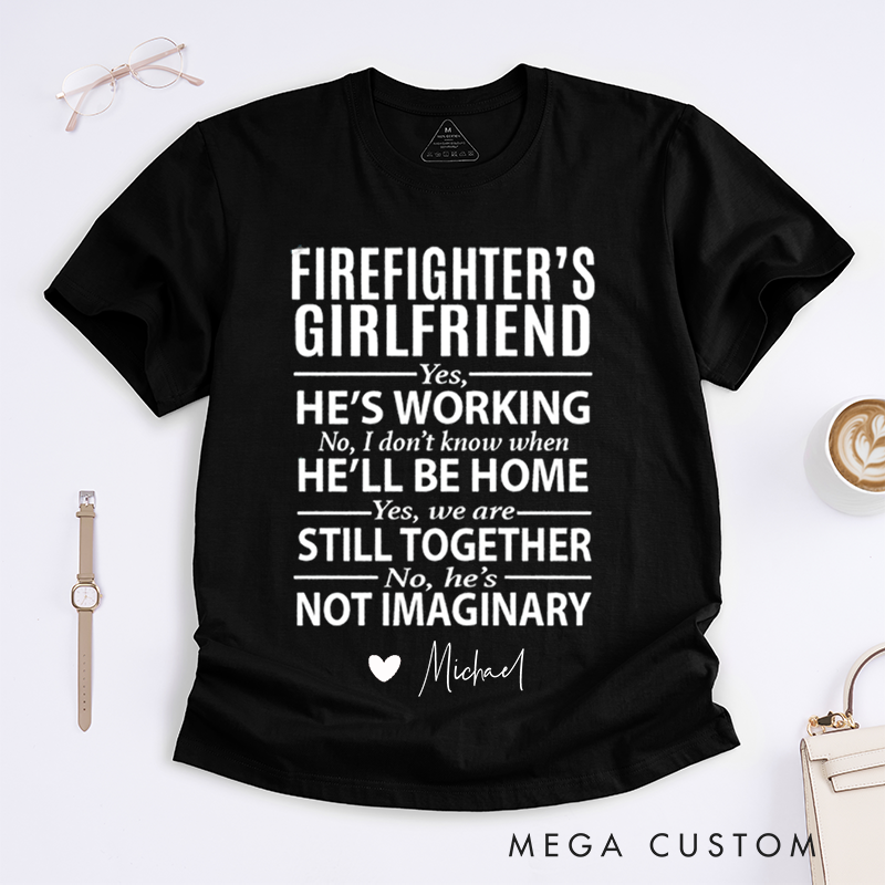 Personalized Firefighter’s Girlfriend Fun and Proud Statement Design Gift for Firefighter Gift for Fireman Wife Girlfriend T-Shirt