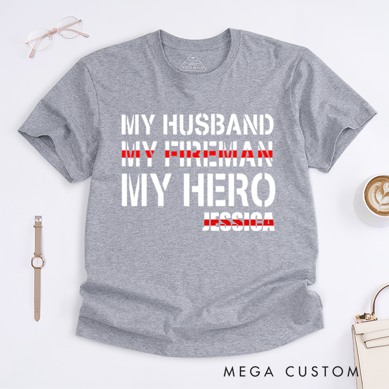 Personalized Firefighter My Husband My Fireman My Hero Custom Design Gift for female Firefighter Gift for Fireman Wife Girlfriend T-Shirt