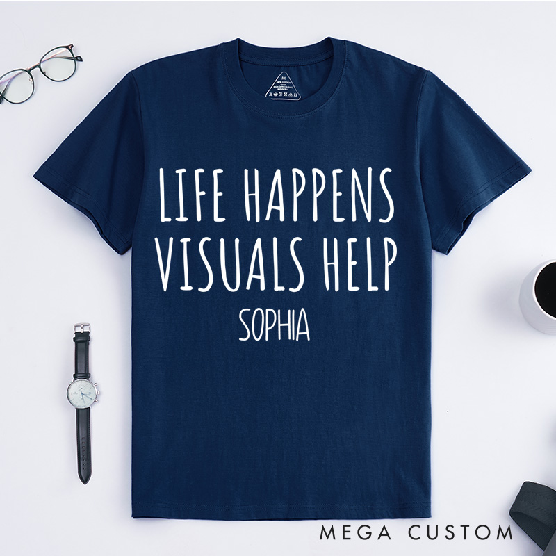 Personalized Life Happens Visuals Help Neurodiversity Awareness Understanding Support T-shirt Mental Health Gift