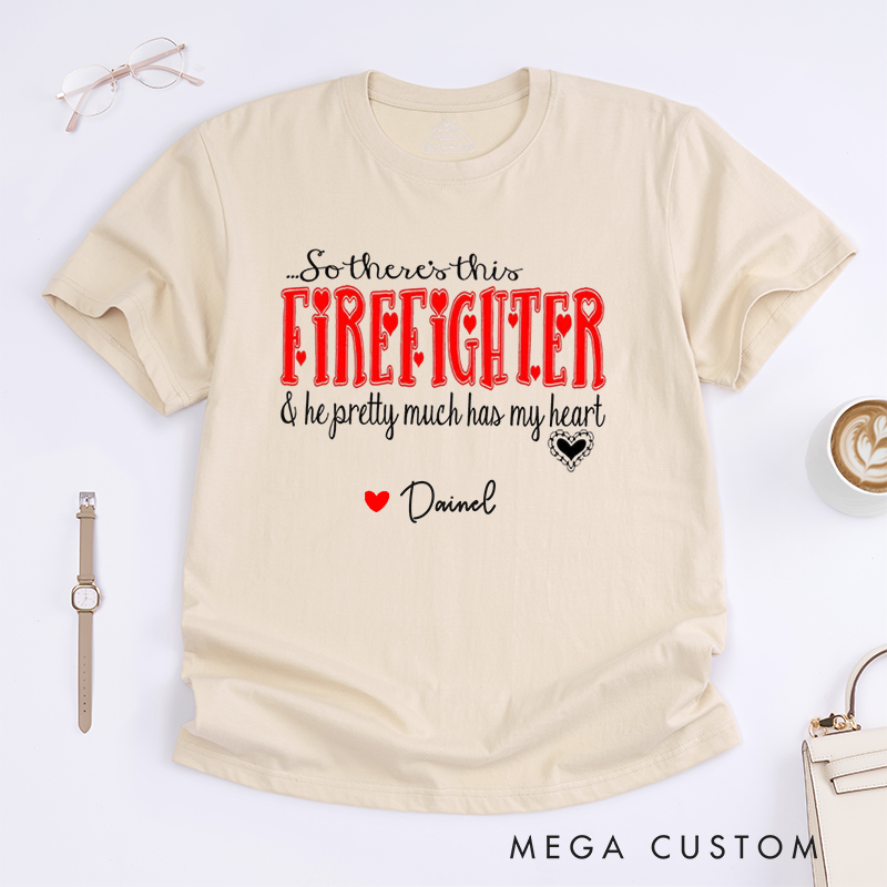 Personalized Firefighter So There's This Firefighter Heartfelt Custom Design Gift for Firefighter Gift for Fireman Wife Girlfriend T-Shirt