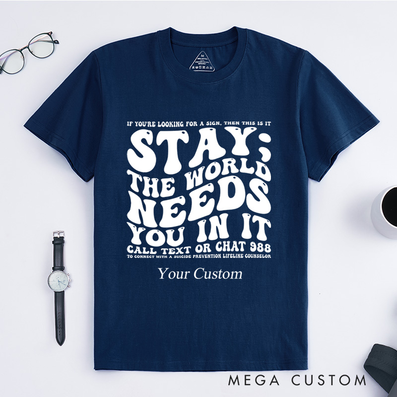 Personalized Stay The World Needs You In It Suicide Prevention T-Shirt