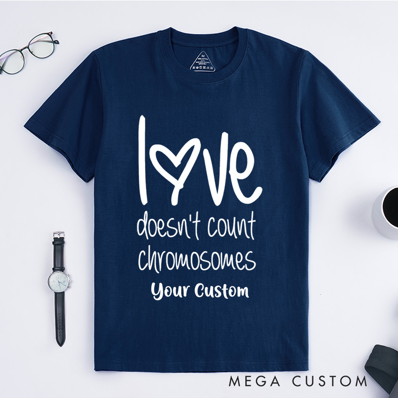 Personalized Down Syndrome Awareness Love Doesn't Count Chromosomes T-Shirt