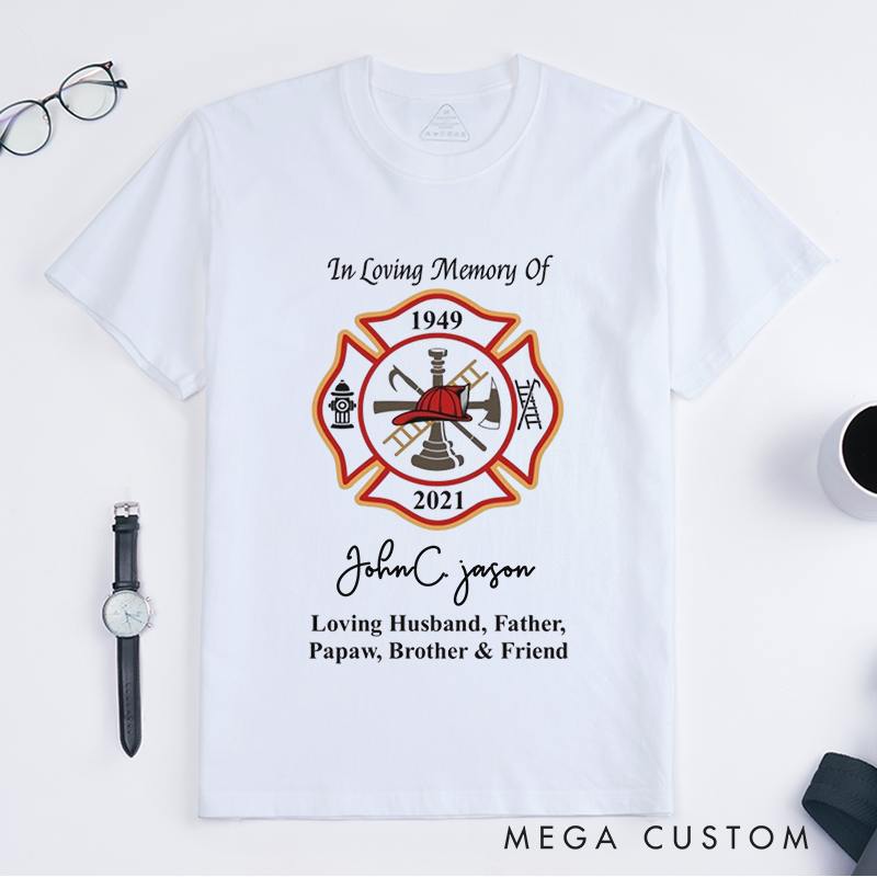 Personalized Firefighter In Loving Memory Firefighter Tribute Design Gift for Firefighter T-Shirt