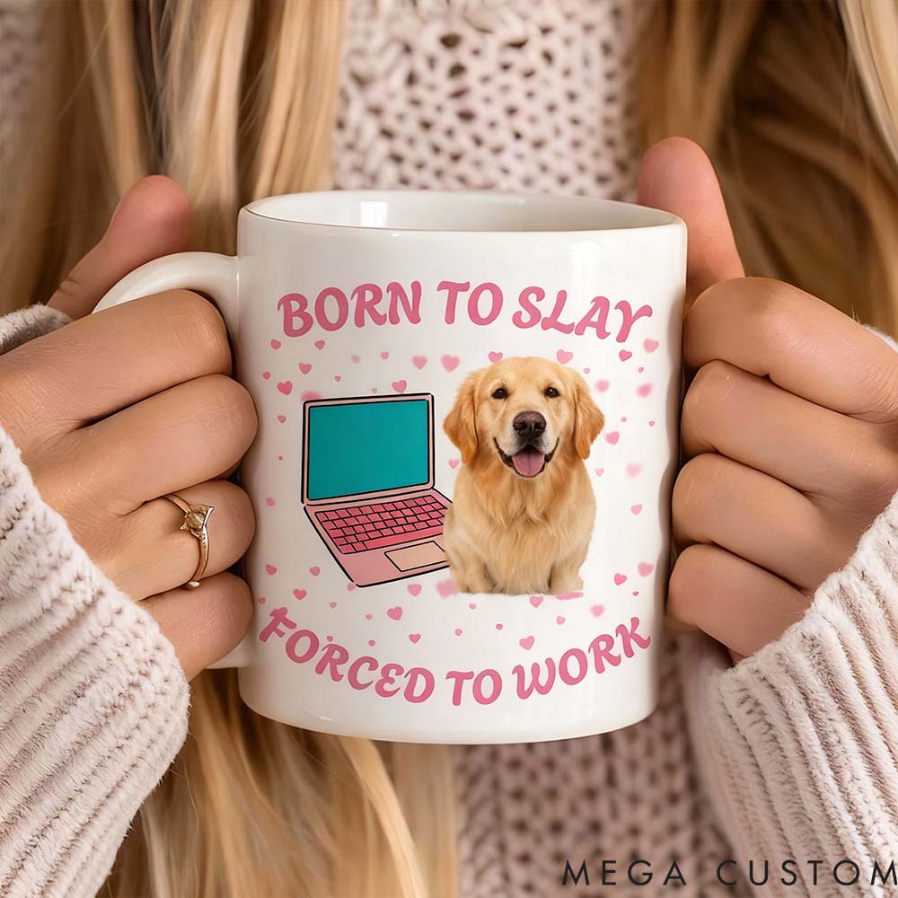 Personalized Pet Lover Born to Slay Forced to Work Mugs