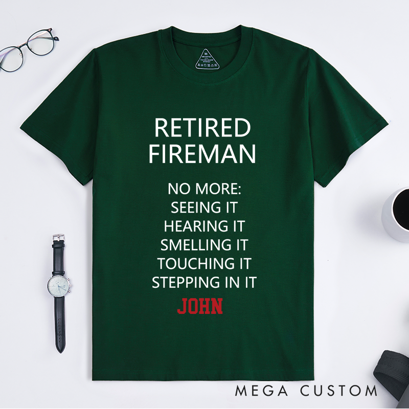 Personalized Firefighter Retired Fireman Humorous Tribute Design Gift for Firefighter T-Shirt
