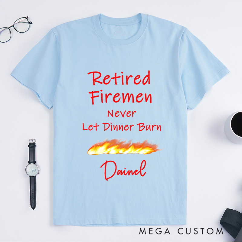 Personalized Fireman Retired Firemen Humorous Tribute Design Gift for Firefighter T-Shirt