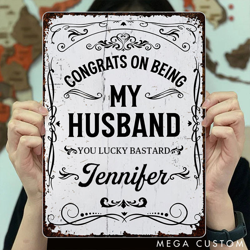 Personalized Funny Metal Sign Congrats On Being My Husband Custom Couple Metal Sign for Husband Anniversary Valentine Gift for Husband