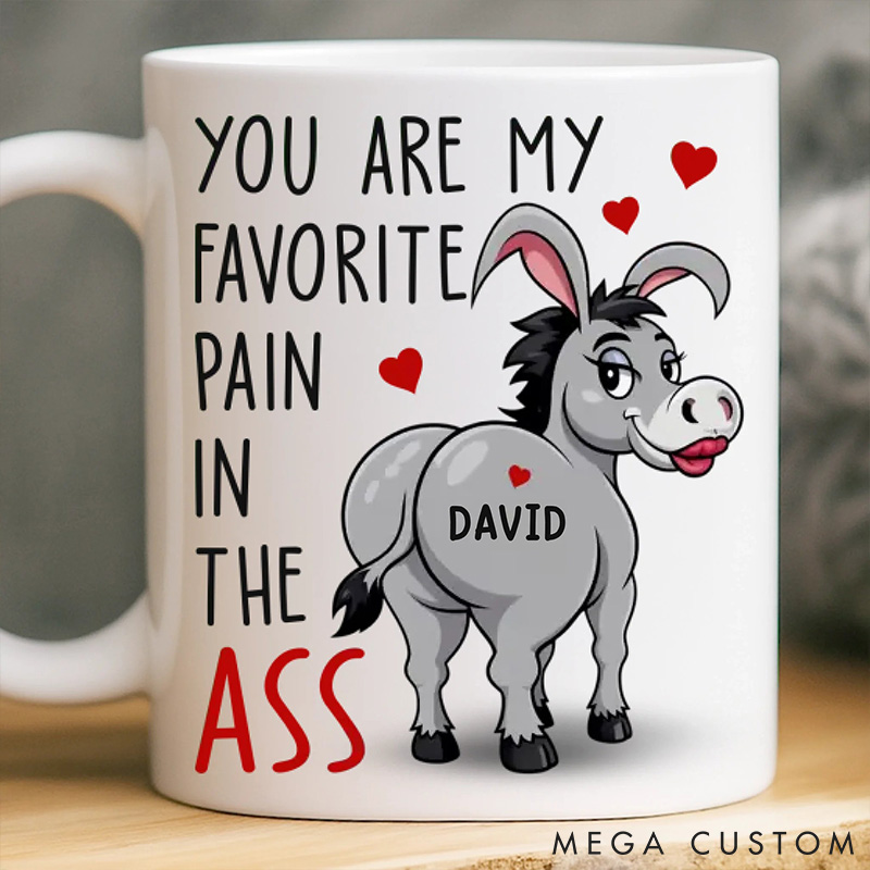 Personalized You Are My Favorite Pain in the Ass Mug Custom Funny Donkey Mug for Husband Boyfriend Valentine's Gift Mug for Him