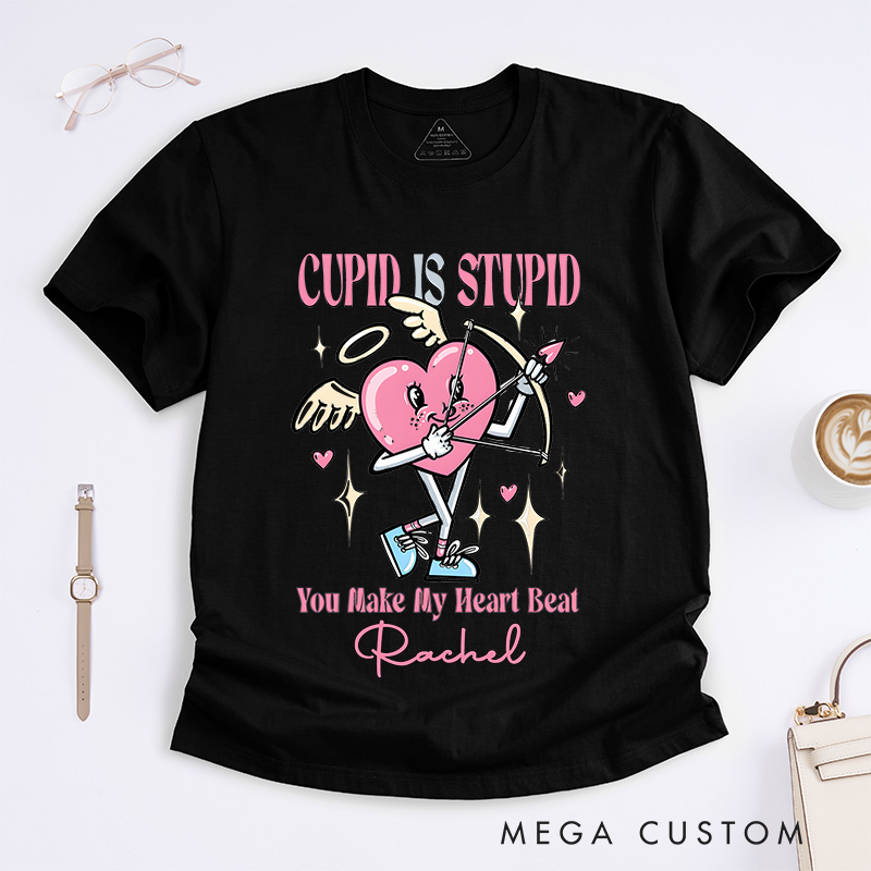 Personalized Nurse T-Shirts Cupid is Stupid You Make My Heart Beat Fashion Design T-Shirts