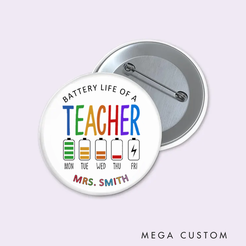 Personalized Teacher Button Pin Battery Life of a Teacher Fun Badge Gift Teacher Appreciation Gift