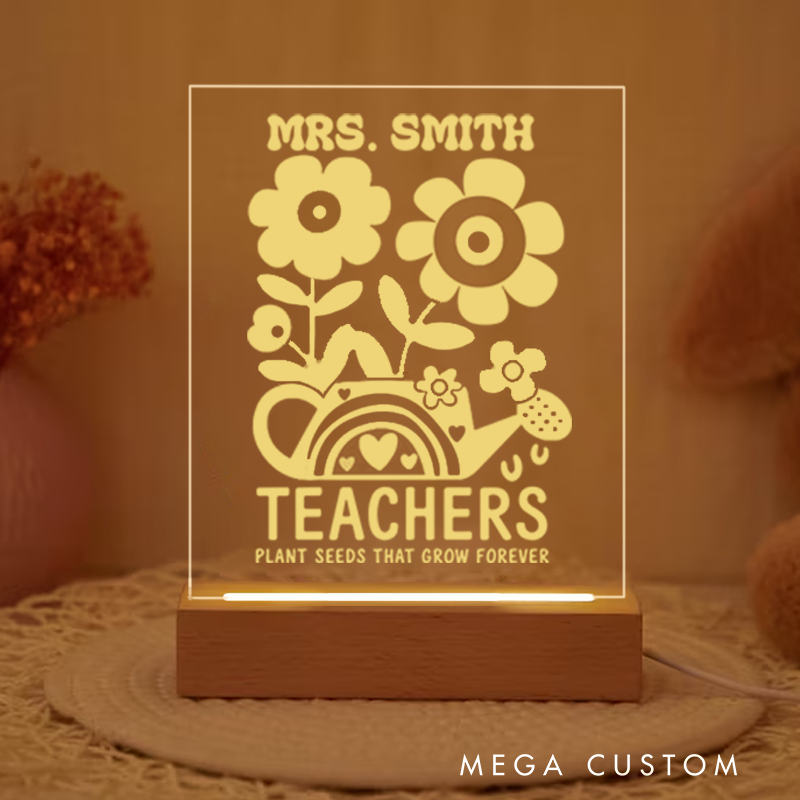 Personalized Teacher Night Light withTeachers Plant Seeds That Grow Forever Design Custom LED Gift with Laser Engraved Acrylic Design and Wooden Base