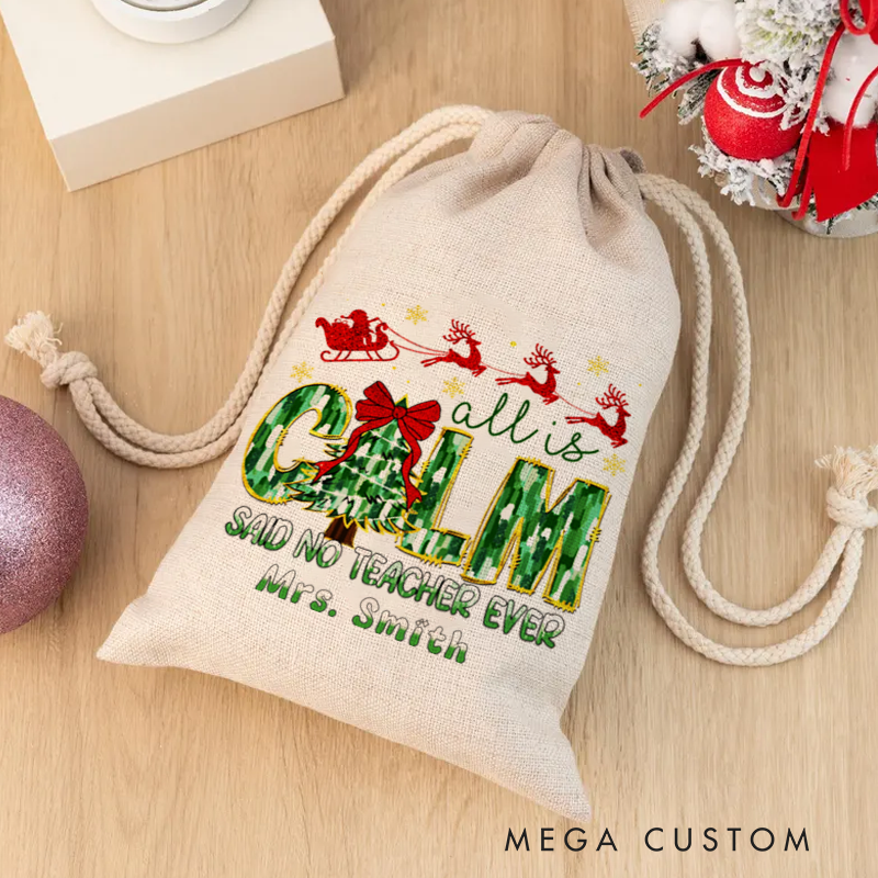 Personalised Christmas Santa Sack for Teachers Custom All Is Calm Said No Teacher Ever Design Sack Christmas Gift