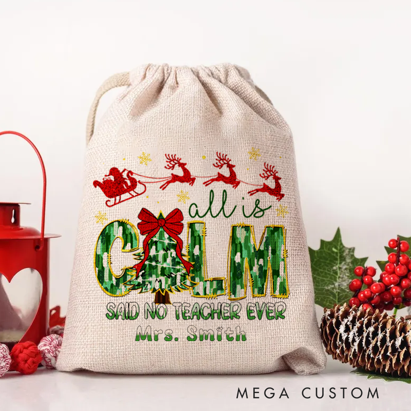 Personalised Christmas Santa Sack for Teachers Custom All Is Calm Said No Teacher Ever Design Sack Christmas Gift