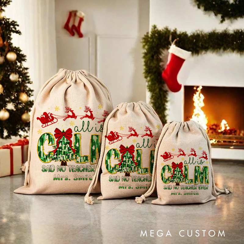 Personalised Christmas Santa Sack for Teachers Custom All Is Calm Said No Teacher Ever Design Sack Christmas Gift