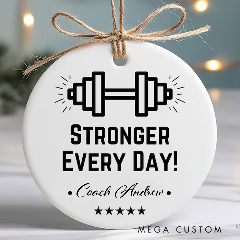 Personalized  Coach Ornament Stronger Every Day Personalized Fitness Trainer Gift for Gym Lovers Fit Gift