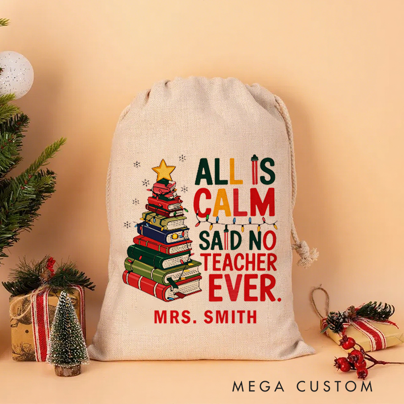 Personalised Christmas Santa Sack for Teachers Custom All Is Calm Said No Teacher Ever Book Star Design Sack Christmas Gift
