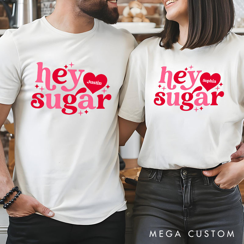 Personalized Couple Hey Sugar Matching T-Shirt with Name Valentine's Day T-Shirt for Husband Wife Boyfriend Girlfriend Gift for Hubby Wifey