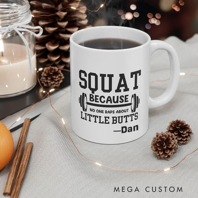 Personalized Mug Lover Squat Because No One Raps About Little Butts Funny Fitness Mug Workout Coffee Cup Gym Lover Gift