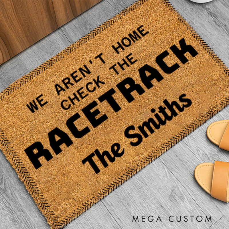 Personalized We Aren't Home Check the Racetrack Doormat with Custom Name Design for Racers and Racing Lovers