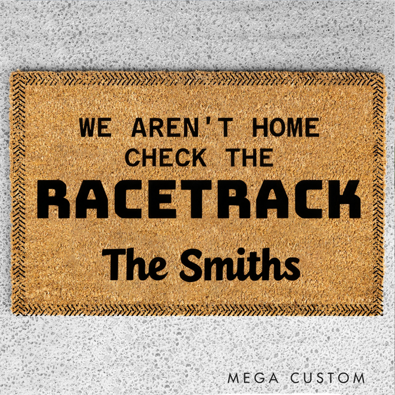Personalized We Aren't Home Check the Racetrack Doormat with Custom Name Design for Racers and Racing Lovers