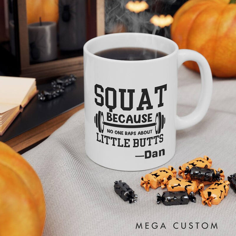Personalized Mug Lover Squat Because No One Raps About Little Butts Funny Fitness Mug Workout Coffee Cup Gym Lover Gift