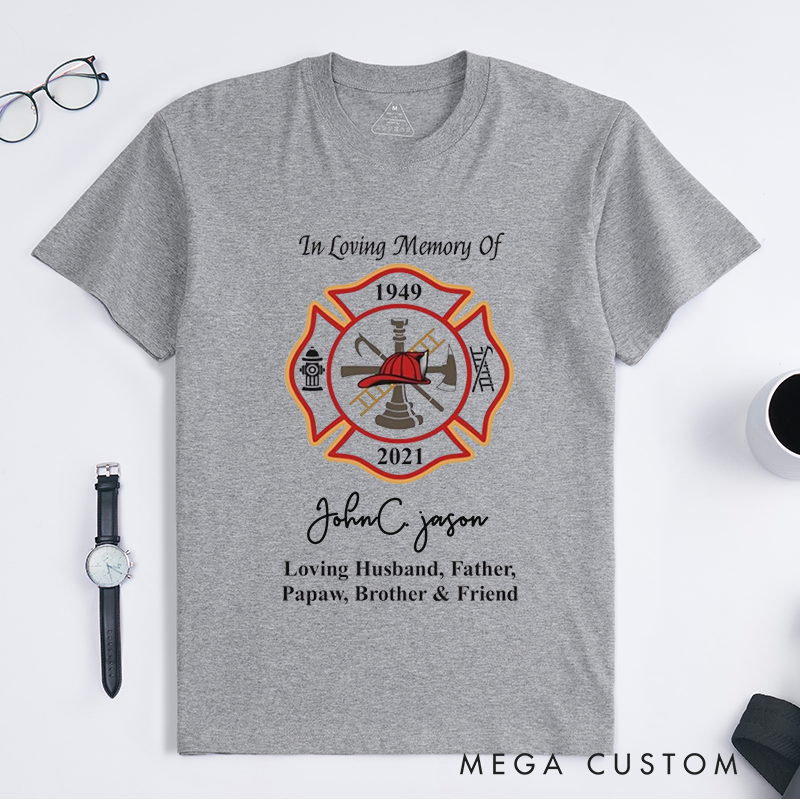 Personalized Firefighter In Loving Memory Firefighter Tribute Design Gift for Firefighter T-Shirt