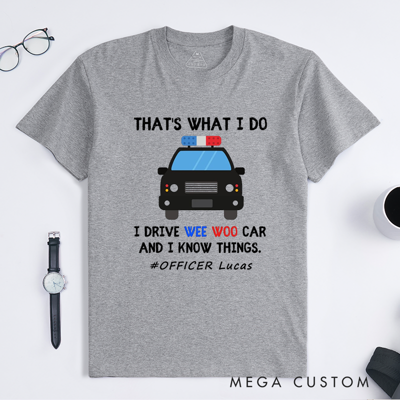 Personalized Police That's What I Do Funny Police Car Humor Custom Design Gift for Police Officer T-Shirt