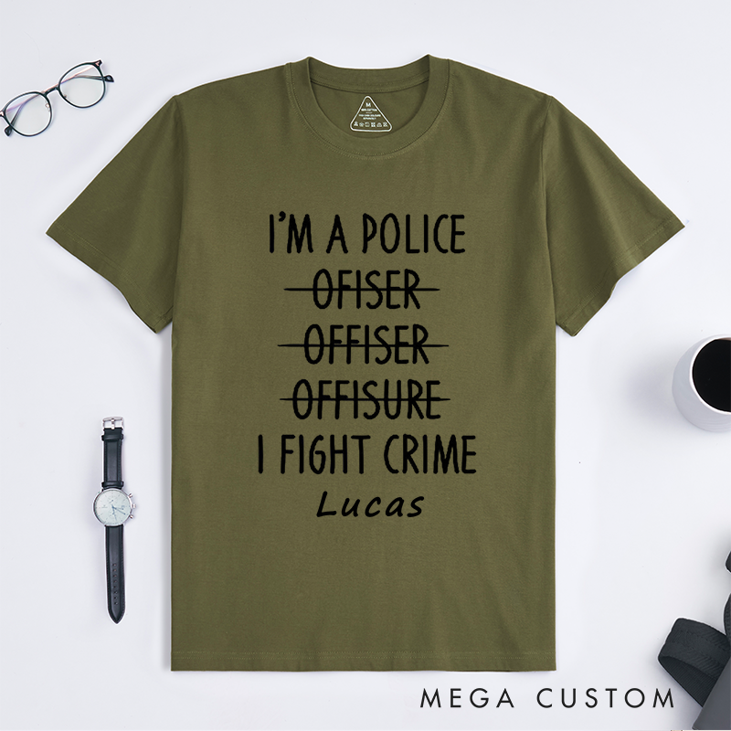 Personalized Police Im a Police Officer Funny Typo Humor Custom Design Gift for Police Officer T-Shirt