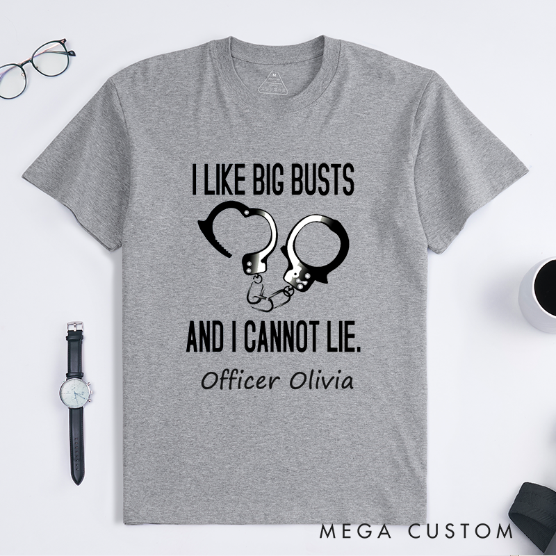 Personalized Police I Like Big Busts Funny Police Humor Custom Design Gift for Police Officer T-Shirt