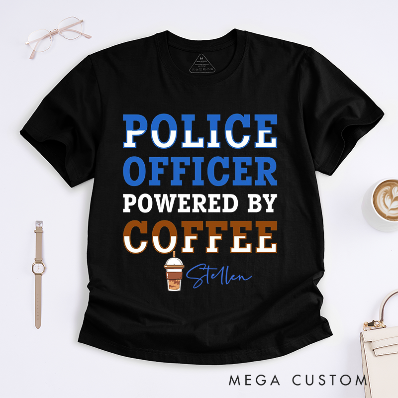 Personalized Police Officer Powered by Coffee Custom Design Gift for Policewoman T-Shirt