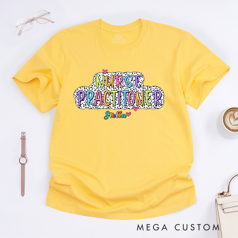 Personalized Bright and Colorful Nurse Practitioner T-Shirt for Everyday Comfort T-Shirt Gift for Nurse