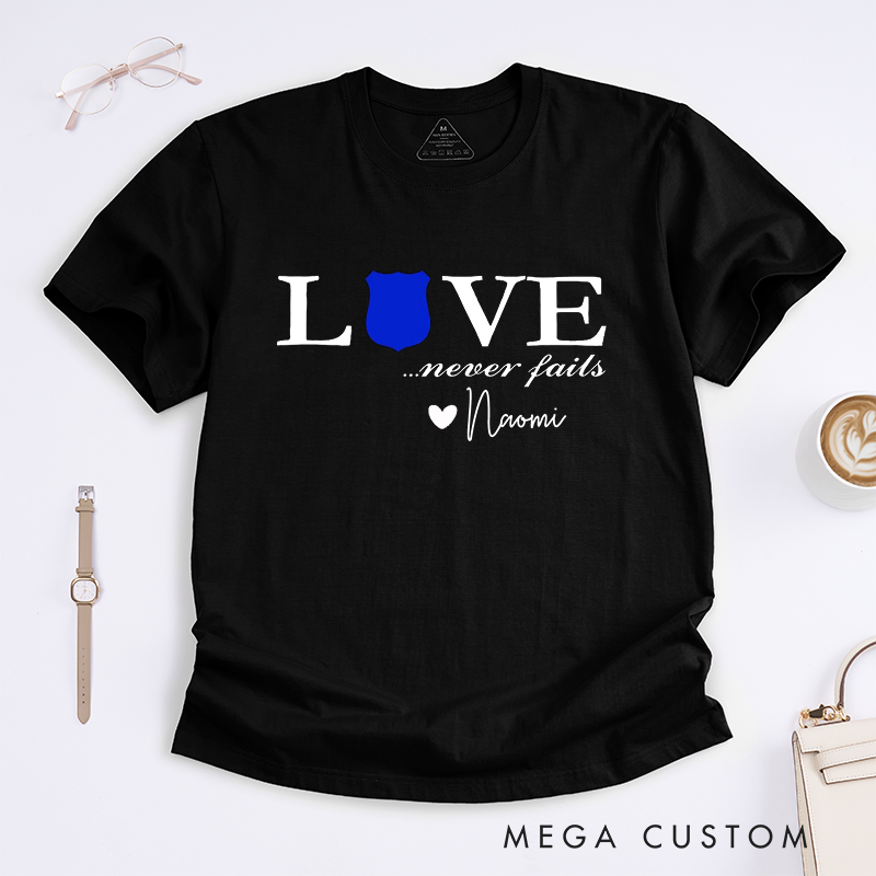Personalized Love Never Fails Police Design Gift for Wife Police Officer T-Shirt