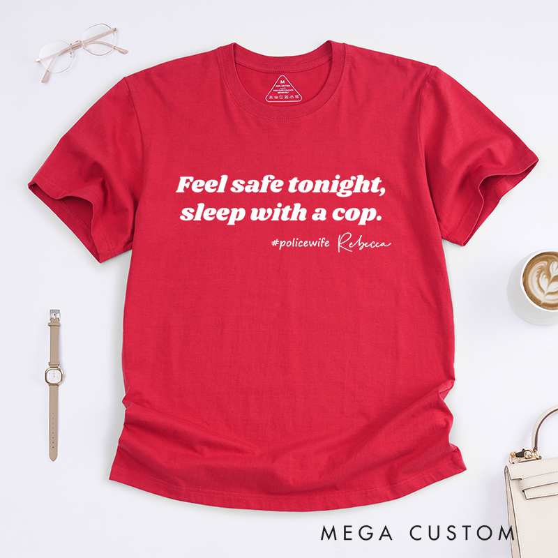 Personalized Policeman Feel Safe Tonight Sleep with a Cop Design Gift for Wife Police Officer T-Shirt