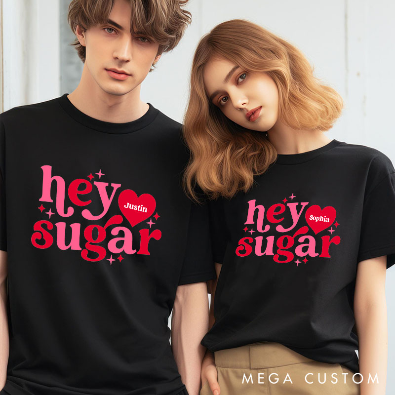 Personalized Couple Hey Sugar Matching T-Shirt with Name Valentine's Day T-Shirt for Husband Wife Boyfriend Girlfriend Gift for Hubby Wifey