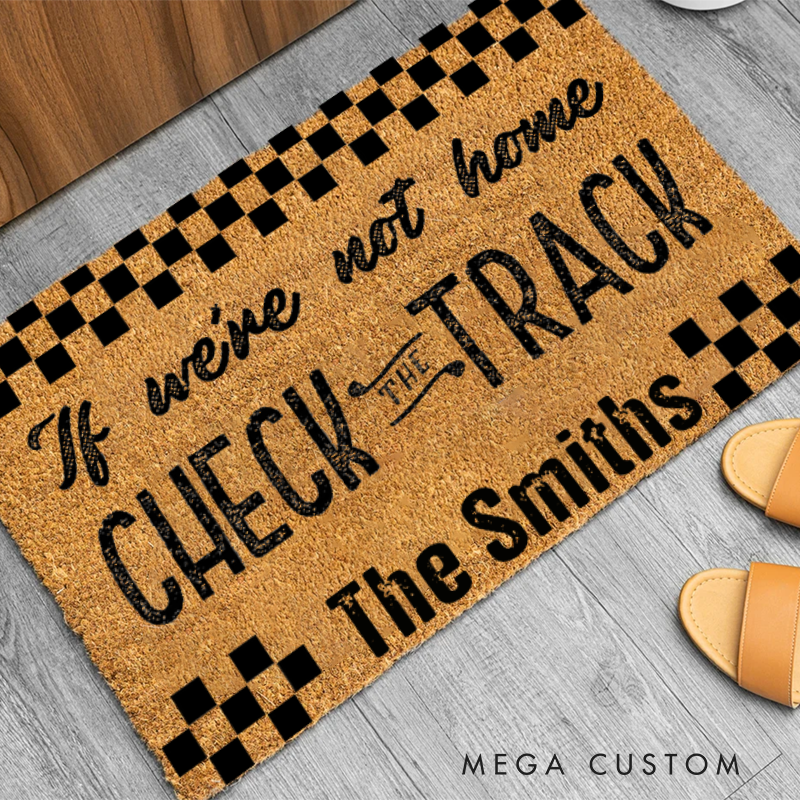 Personalized Doormat with if We're Not Home Check the Track Design for Racers and Racing Lovers