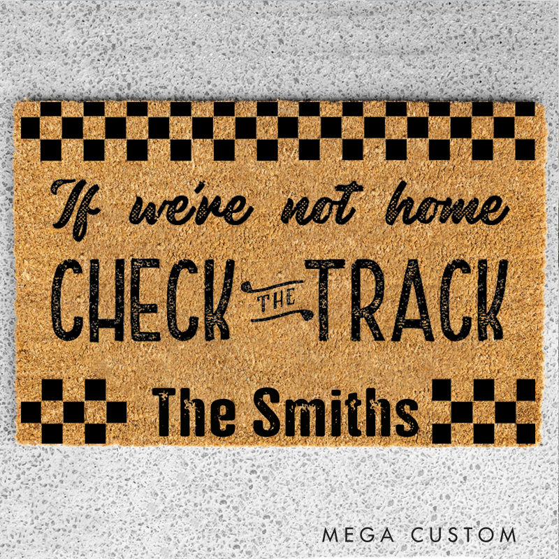 Personalized Doormat with if We're Not Home Check the Track Design for Racers and Racing Lovers