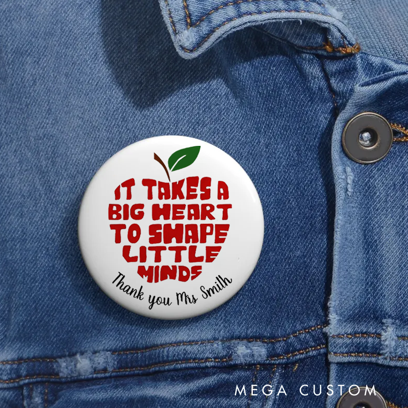 Personalized Teacher Button Pin It Takes a Big Heart to Shape Little Minds Teacher Fun Badge Gift Teacher Appreciation Gift