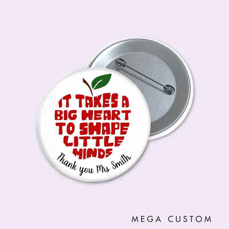 Personalized Teacher Button Pin It Takes a Big Heart to Shape Little Minds Teacher Fun Badge Gift Teacher Appreciation Gift