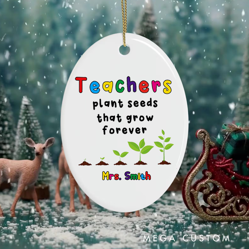 Personalized Teacher Christmas Ornament Teachers Plant Seeds That Grow Forever Teachers Appreciation Ornament Gift