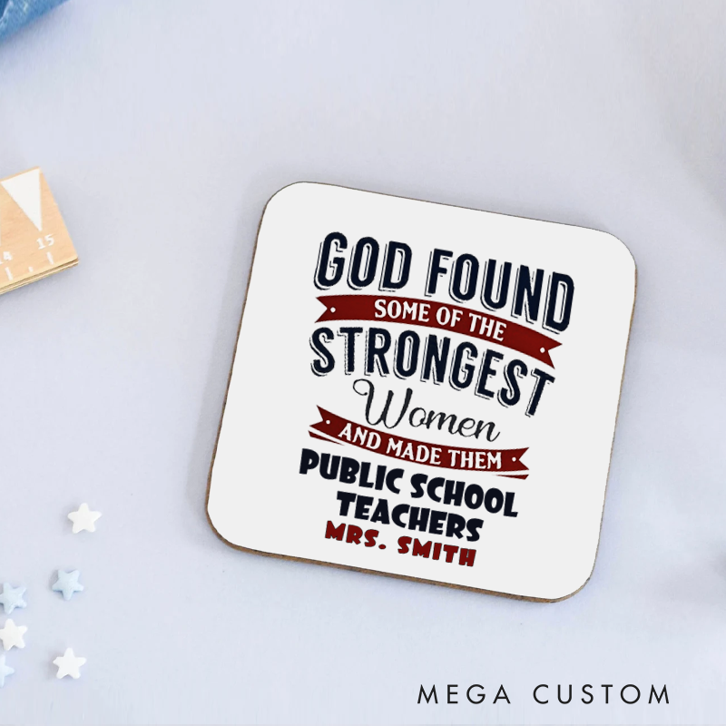 Personalized Coasters for Teachers God Found Some of the Strongest Women Appreciation Gift for Teachers