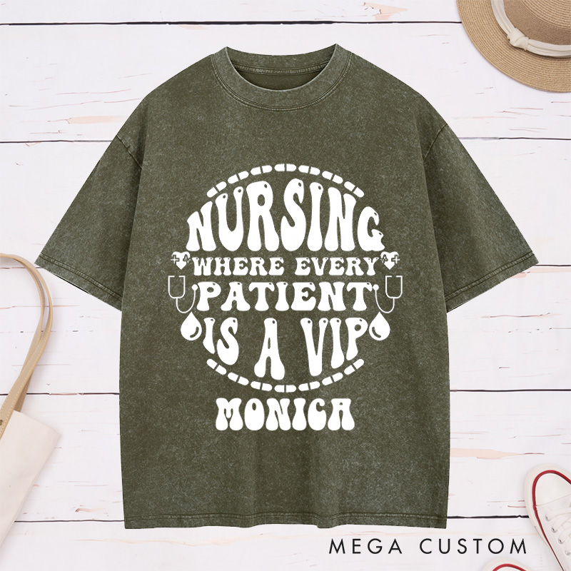 Personalized Nurse Washed T-Shirt Customized Where Every Patient is a VIP Design Washed T-Shirt 