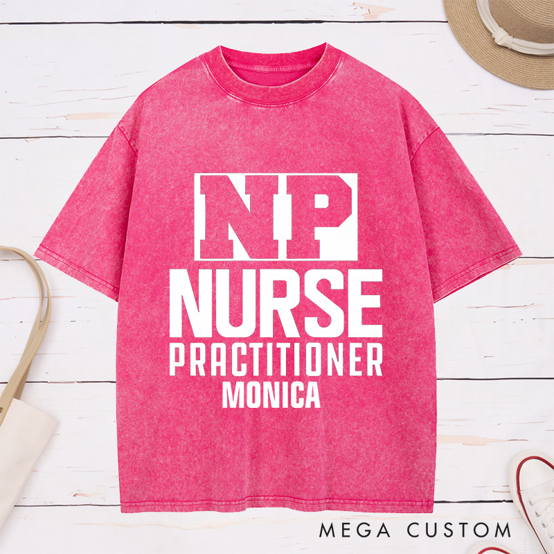 Personalized Nurse Washed T-Shirt Customized NP Nurse Practitioner Design Washed T-Shirt 